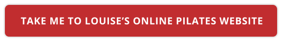 TAKE ME TO LOUISE’S ONLINE PILATES WEBSITE